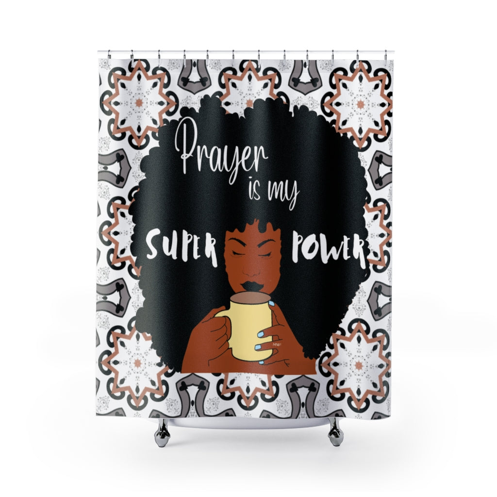 PRAYER IS MY SUPERPOWER Shower Curtains