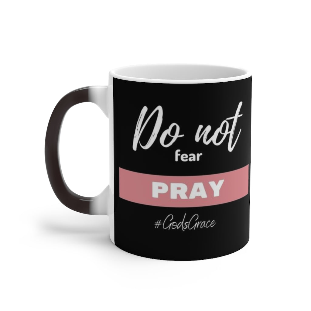 Do not fear - PRAY Color Changing Mug