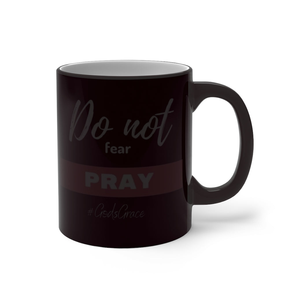 Do not fear - PRAY Color Changing Mug