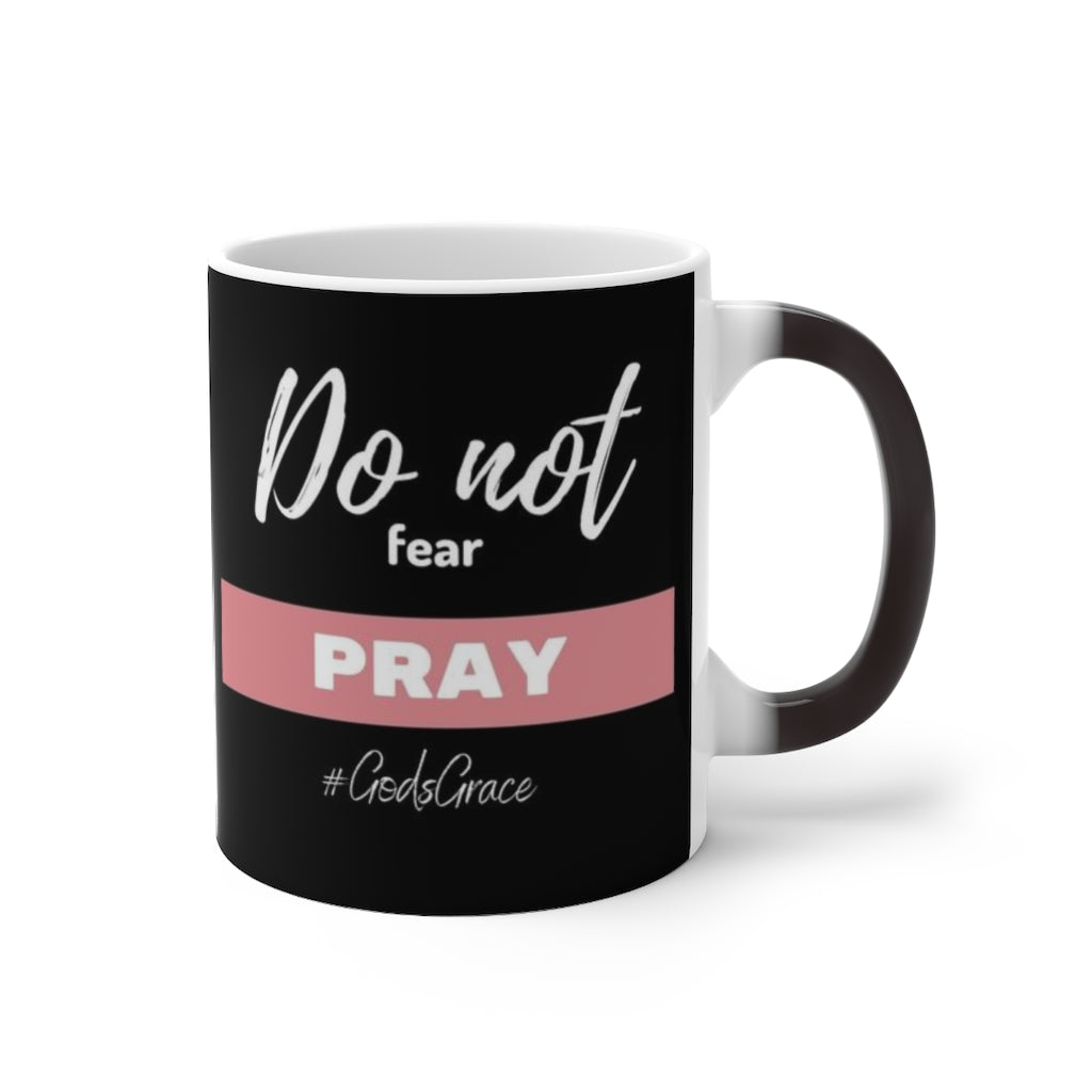 Do not fear - PRAY Color Changing Mug