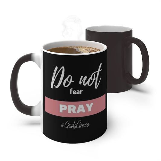 Do not fear - PRAY Color Changing Mug