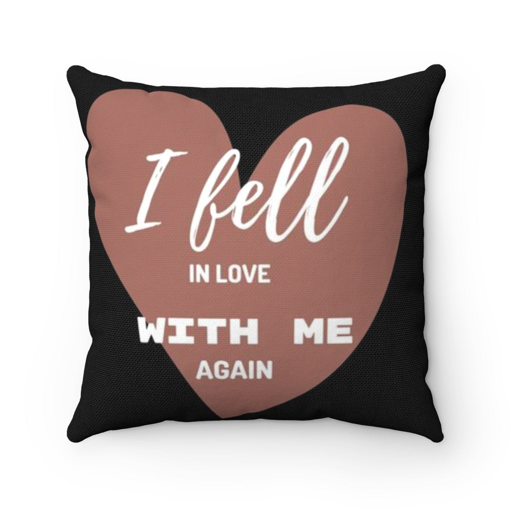 I FELL IN LOVE WITH ME AGAIN Square Pillow