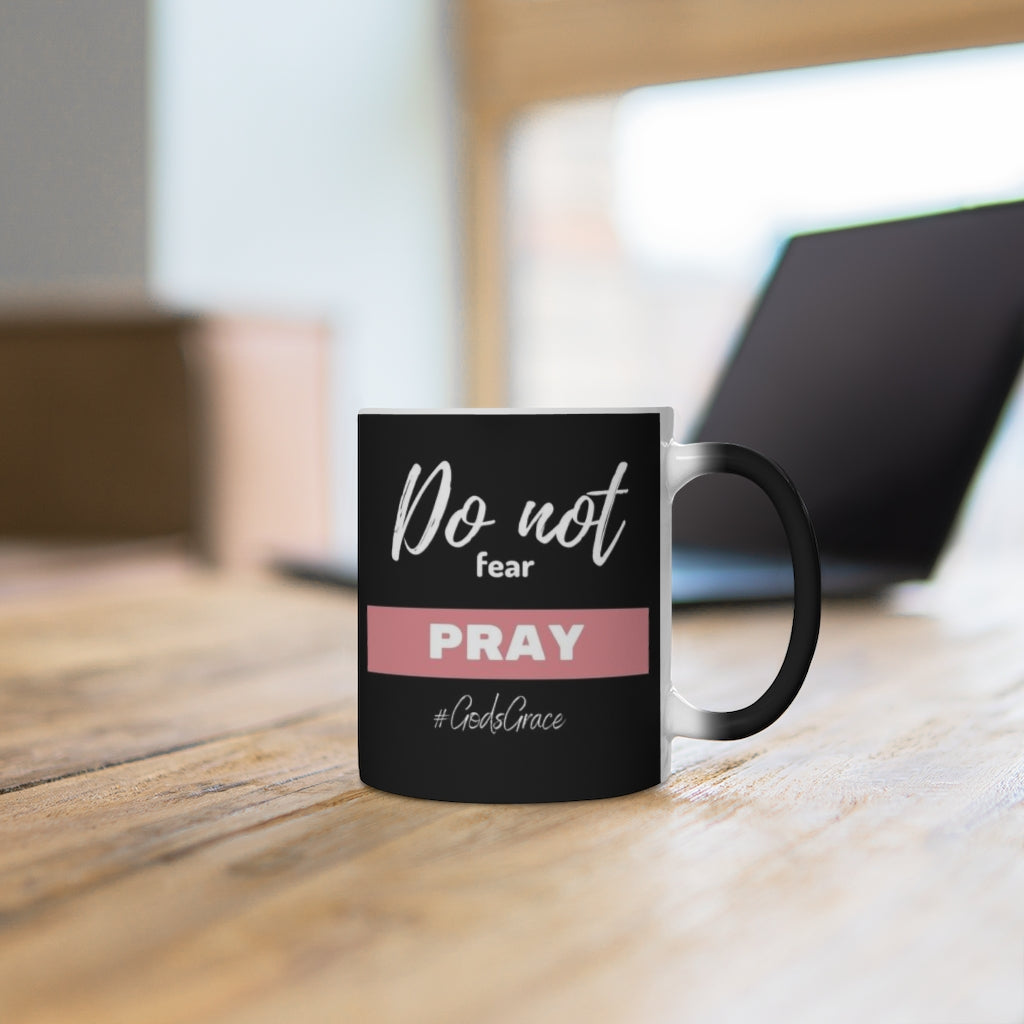 Do not fear - PRAY Color Changing Mug