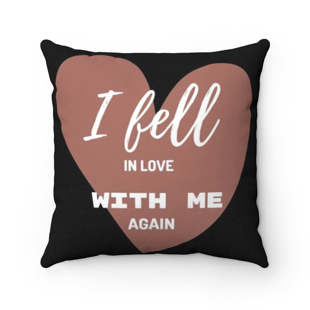 I FELL IN LOVE WITH ME AGAIN Square Pillow