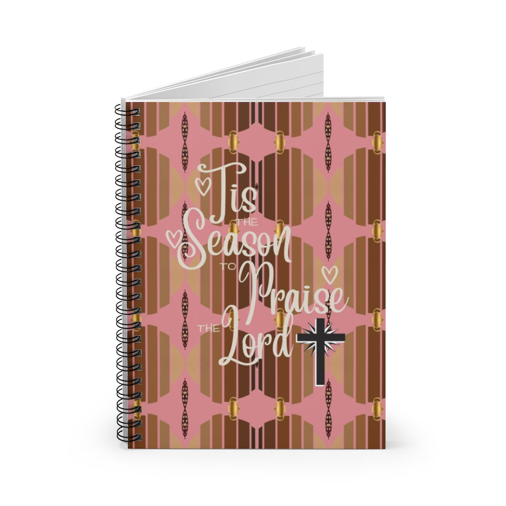 TIS THE SEASON TO PRAIS THE LORD Spiral Notebook - Ruled Line