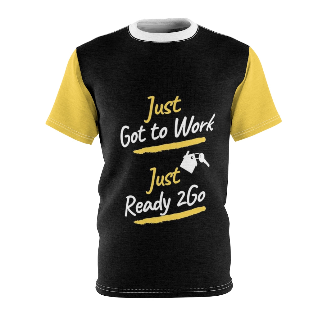 Just Got to Work Just Ready 2Go BLACK Unisex Tee